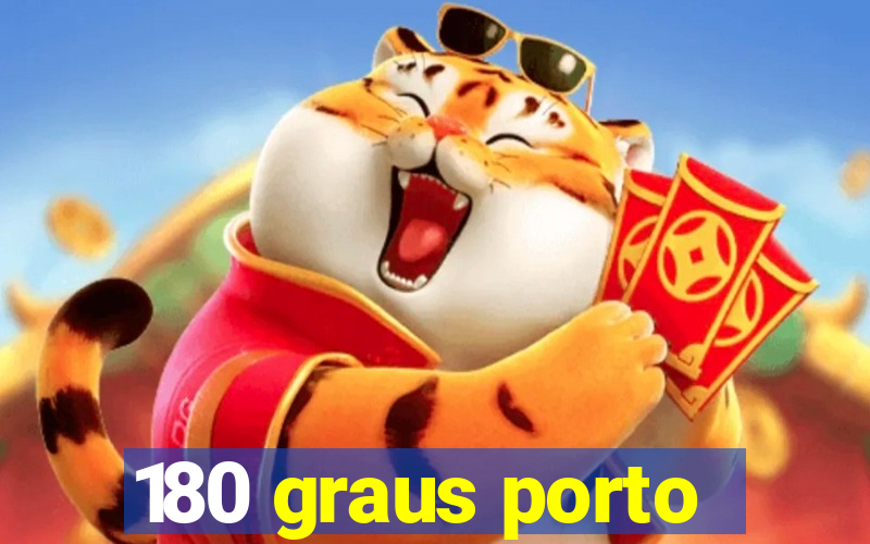 180 graus porto