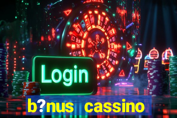 b?nus cassino betano como funciona