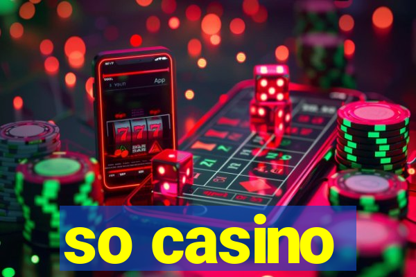 so casino