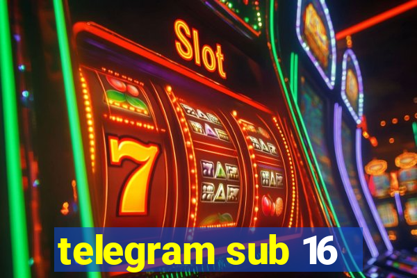 telegram sub 16