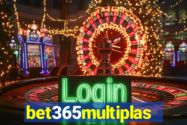 bet365multiplas