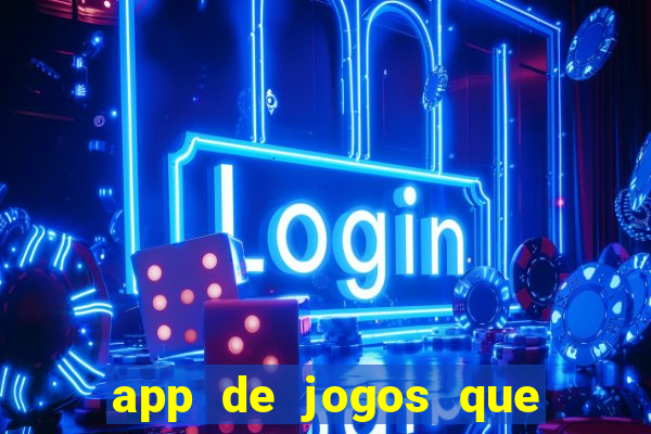 app de jogos que dao dinheiro de verdade