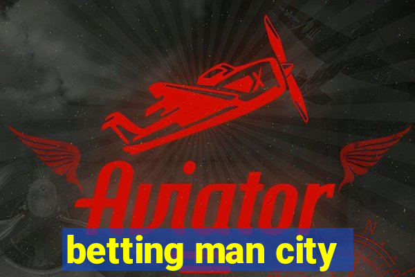 betting man city