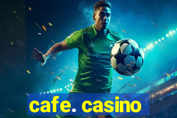 cafe. casino