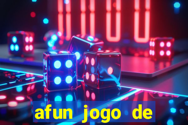 afun jogo de ganhar dinheiro