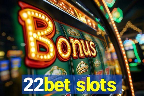 22bet slots