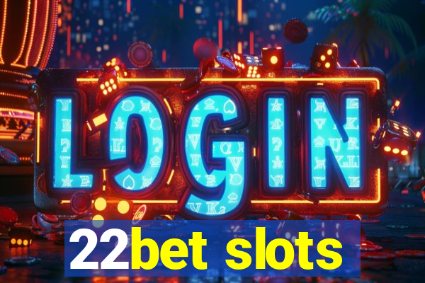 22bet slots