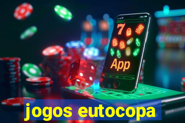 jogos eutocopa