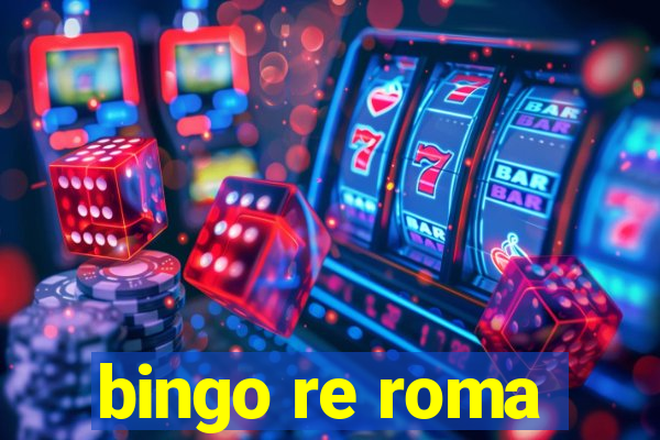 bingo re roma