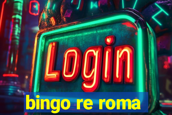 bingo re roma