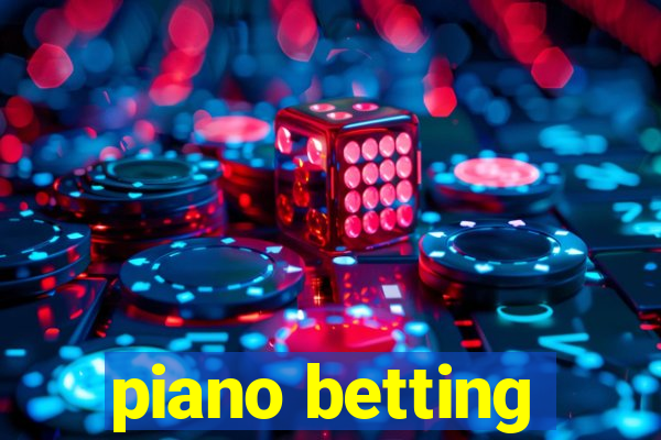 piano betting