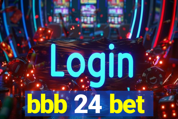 bbb 24 bet