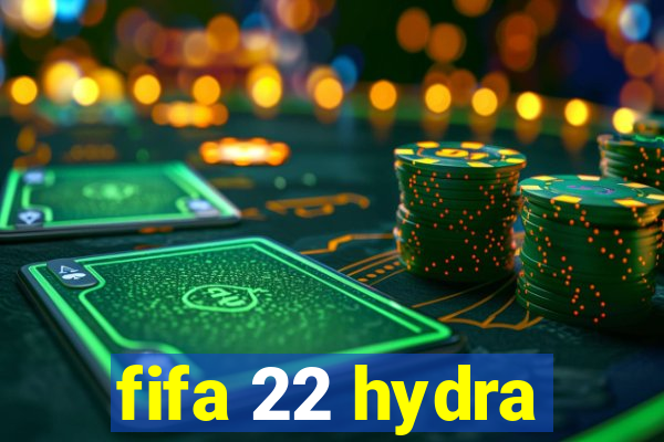 fifa 22 hydra