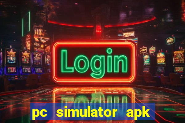 pc simulator apk dinheiro infinito