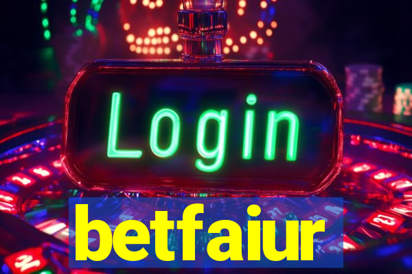 betfaiur