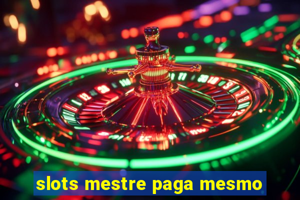 slots mestre paga mesmo