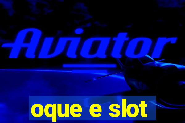 oque e slot