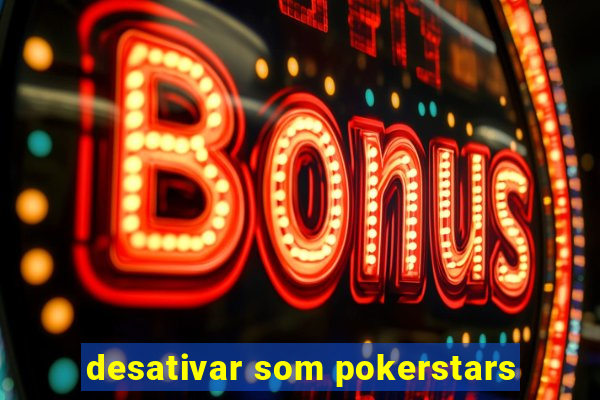 desativar som pokerstars