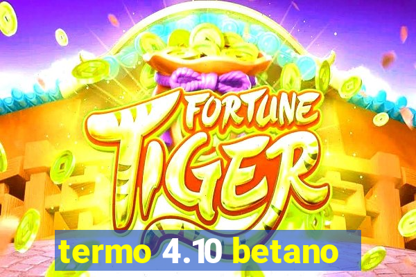 termo 4.10 betano