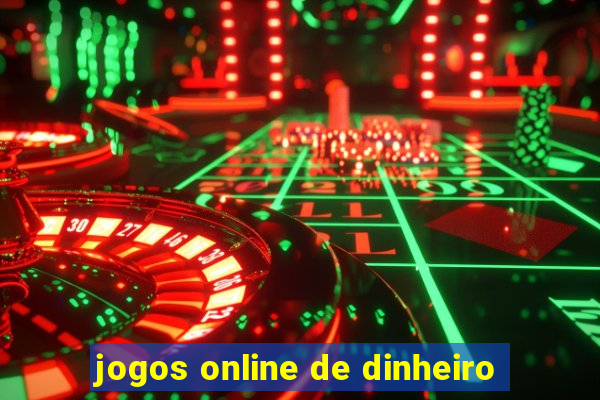 jogos online de dinheiro