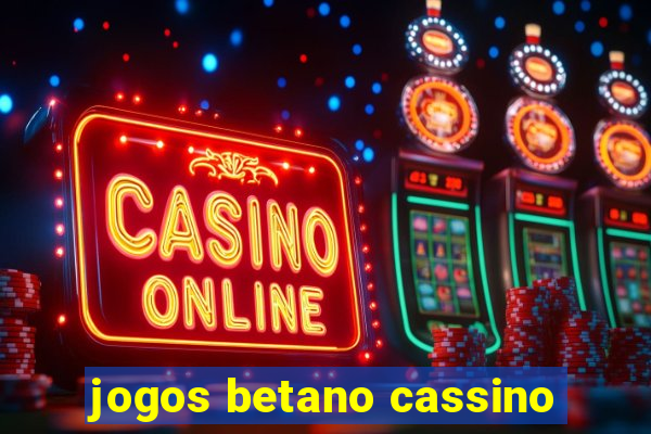 jogos betano cassino