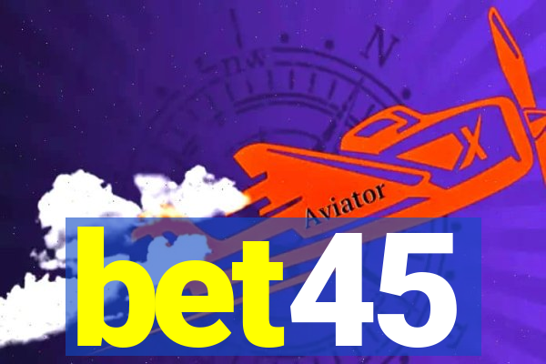 bet45