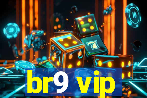 br9 vip