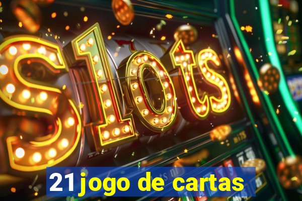 21 jogo de cartas