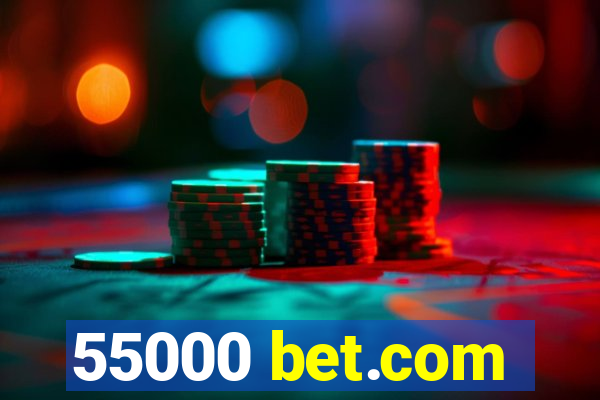 55000 bet.com