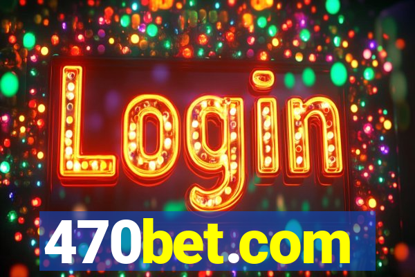 470bet.com