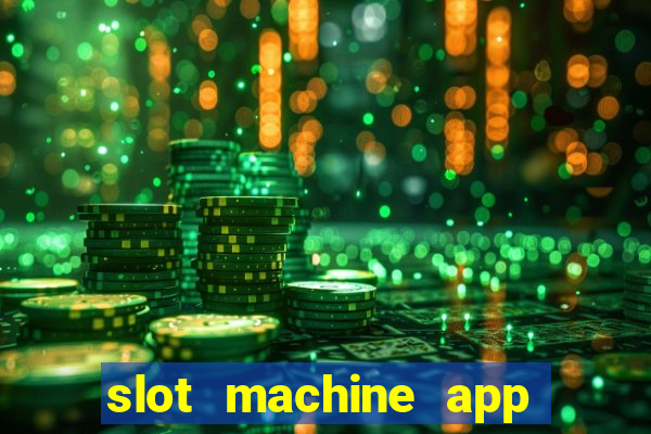 slot machine app real money