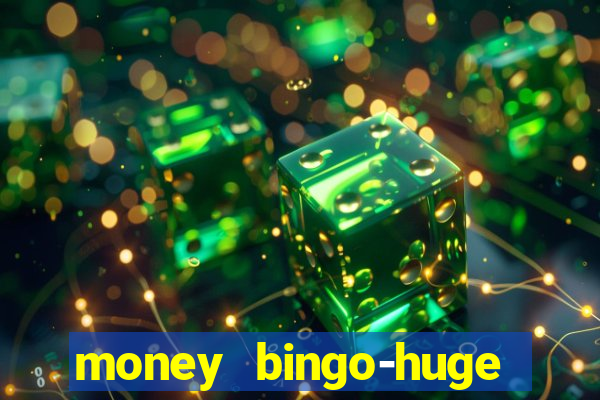 money bingo-huge real cash out