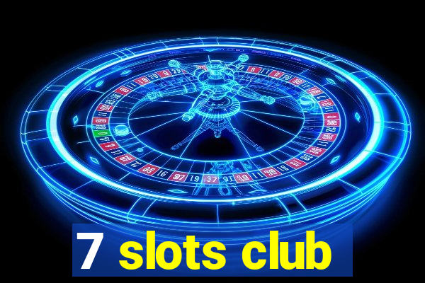 7 slots club