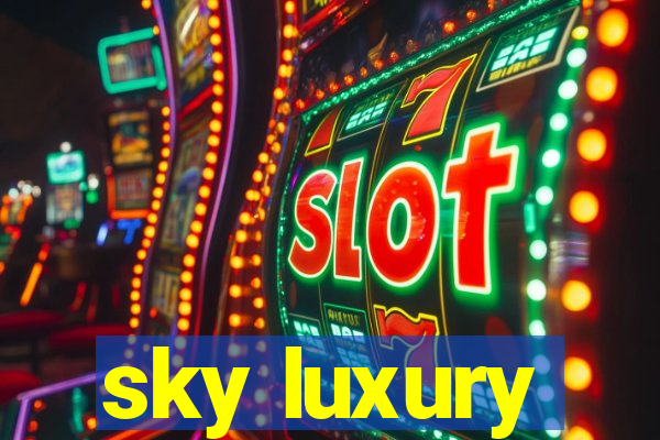 sky luxury