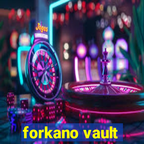 forkano vault