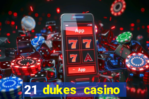 21 dukes casino sign up