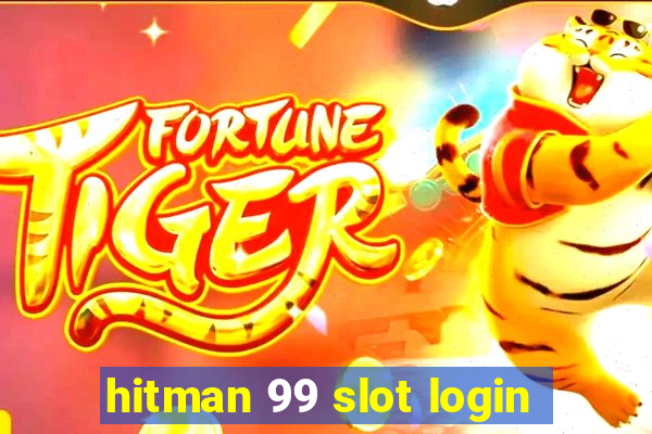 hitman 99 slot login