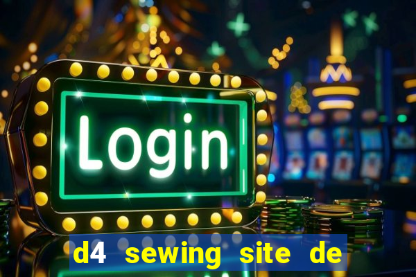 d4 sewing site de relacionamento login