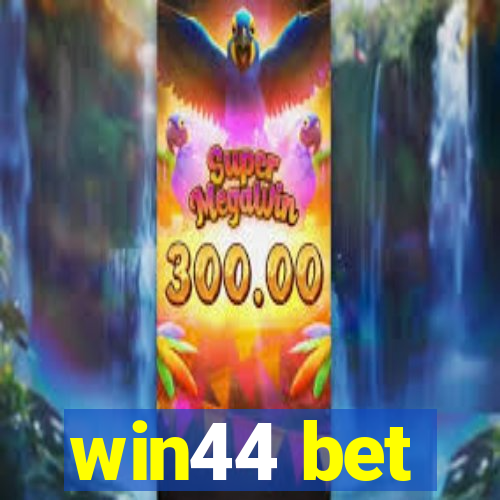 win44 bet