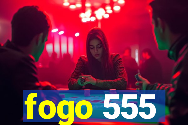 fogo 555