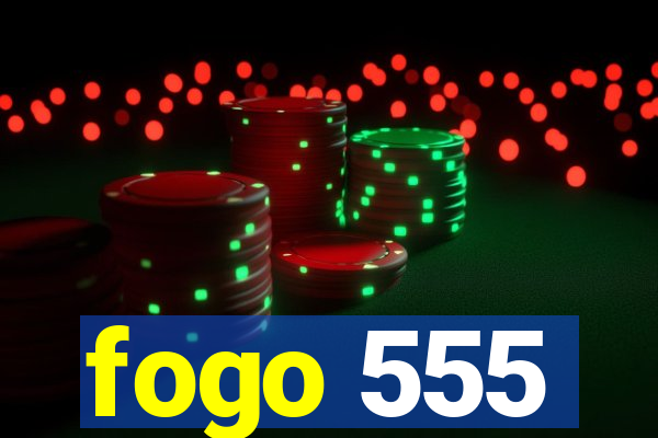 fogo 555