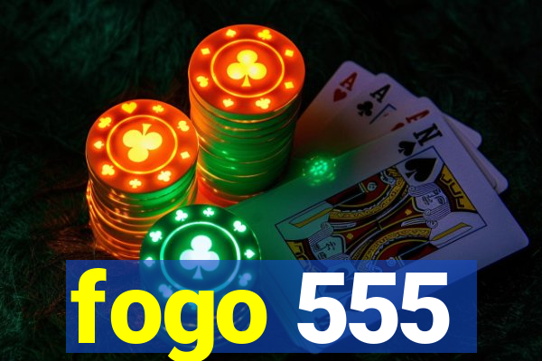 fogo 555