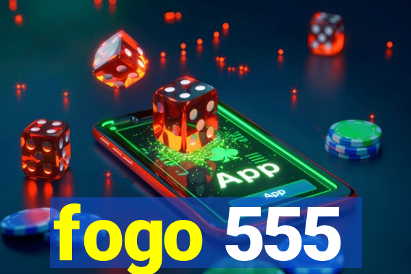 fogo 555