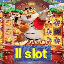 ll slot