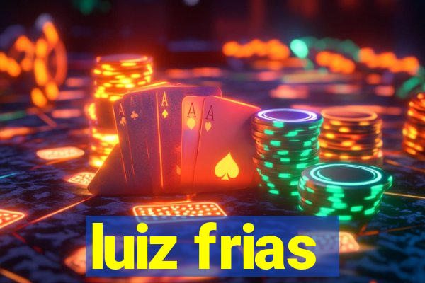 luiz frias