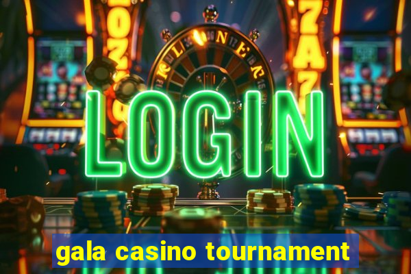 gala casino tournament