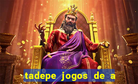 tadepe jogos de a  o