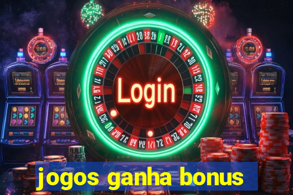 jogos ganha bonus