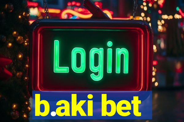 b.aki bet