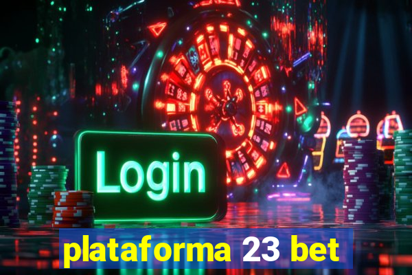 plataforma 23 bet